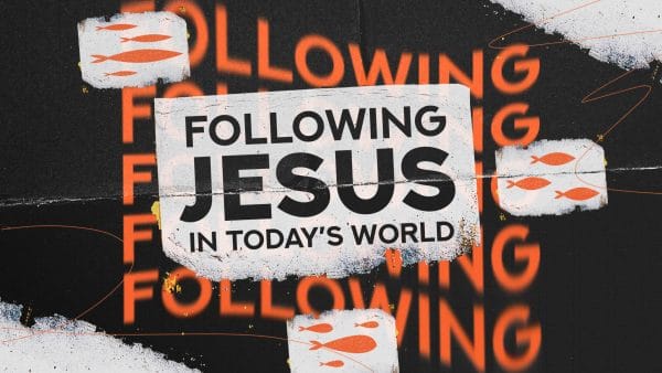 Following Jesus In Today's World